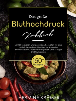 cover image of Das große Bluthochdruck--Kochbuch! Mit Ratgeberteil, Nährwertangaben und 14 Tage Ernährungsplan! 1. Auflage